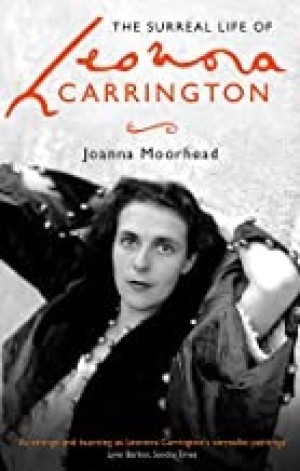 The Surreal Life Of Leonora Carringtonby: Joanna Moorhead