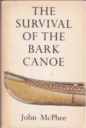 The Survival of the Bark Canoeby: John McPhee