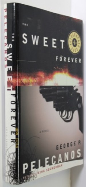 The Sweet Forever (signed COPY)by: Pelecanos, George P.