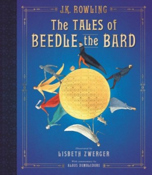 The Tales of Beedle the Bard: The Illustrated Edition by: R. K. Rowling/Lisbeth Zwerger