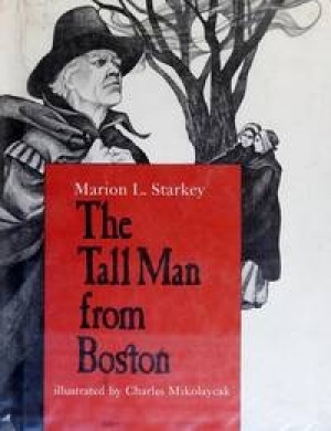 The Tall Man from Boston by: Starkey, Marion L & Charles Mikolaycak
