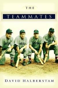 The Teammates: A Portrait of a Friendshipby: David Halberstam