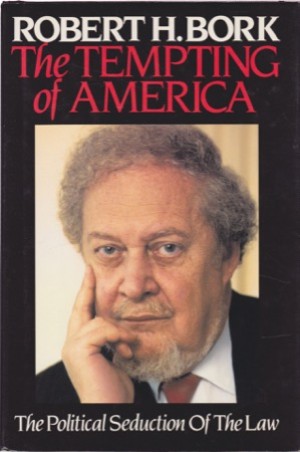 The Tempting Of America: The Political Seduction of the Law (INSCRIBED COPY)by: Robert H. Bork