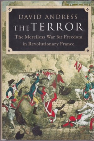 The Terror: The Merciless War for Freedom in Revolutionary Franceby: Andress, David