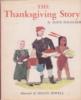 The Thanksgiving Storyby: Alice Dalgliesh / Illustrated by Helen Sewell 