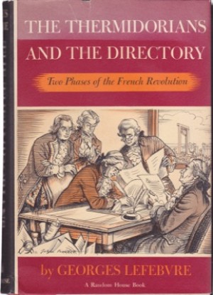 The Thermidorians and the Directory: Two Phases of the French Revolution by: Lefebvre, Georges 