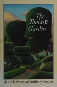 The Topiary Garden by: Janni Howker; Illustrated by Anthony Browne