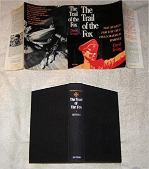The Trail of the Fox: The Search for the True Field Marshal Rommel by: David Irving