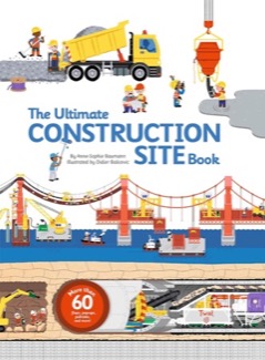 The Ultimate Construction Site Book by: Baumann, Anne-Sophie / Illustrator: Balicevic, Didier