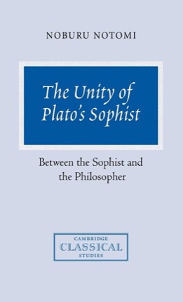 The Unity of Plato's Sophist: Between the Sophist and the Philosopher (Cambridge Classical Studies)by: Noburu Notomi 