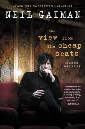 The View from the Cheap Seats: Selected Nonfiction by: Gaiman, Neil 