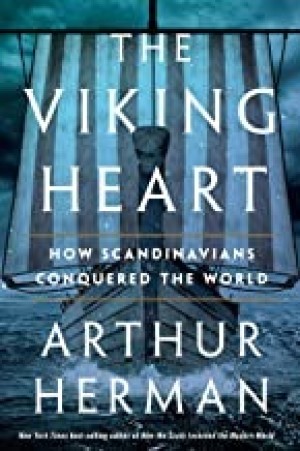 The Viking Heart: How Scandinavians Conquered the Worldby: Arthur Herman 