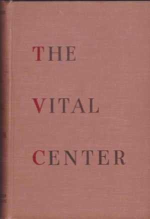 The Vital Center: The Politics of Freedomby: Arthur M. Schlesinger 