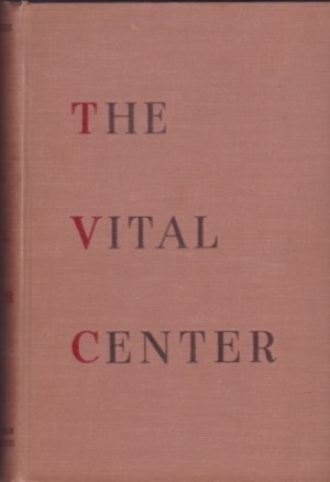 The Vital Center: The Politics of Freedomby: Arthur M. Schlesinger 