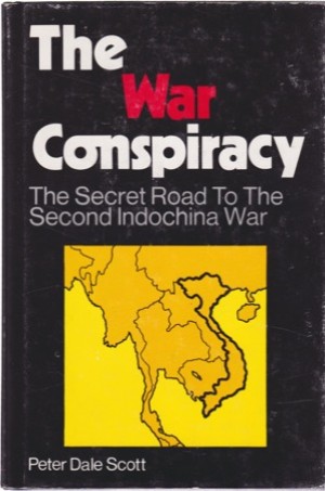 The War Conspiracy; The Secret Road to the Second Indochina War by: Peter Dale Scott