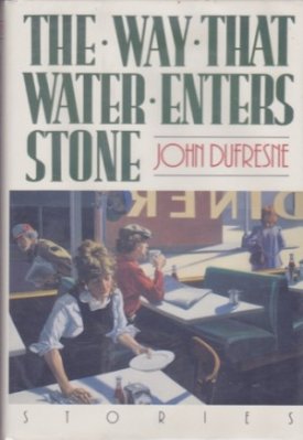 The Way That Water Enters Stoneby: Dufresne, John