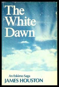 The White Dawn; An Eskimo Saga by: Houston, James