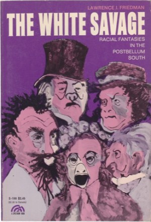 The White Savage: Racial Fantasies in the Postbellum Southby: Friedman, Lawrence J.