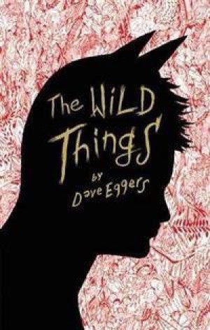 The Wild Things (SIGNED COPY)by: Eggers, Dave