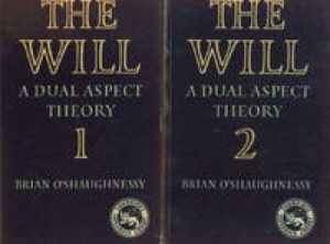 The Will: A Dual Aspect Theory (2 Volumes)by: Brian O'Shaughnessy