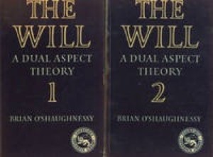 The Will: A Dual Aspect Theory (2 Volumes)by: Brian O'Shaughnessy