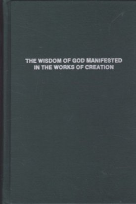 The Wisdom of God Manifested in the Works of Creationby: John Ray