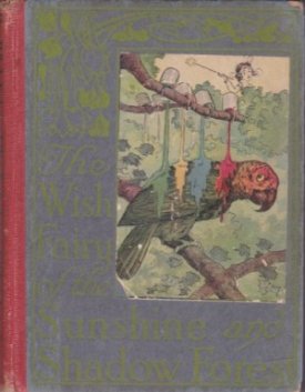 The Wish Fairy of the Sunshine and Shadow Forestby: Alice Ross Colver 