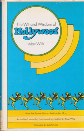 The Wit and Wisdom of Hollywood: From the Squaw Man to the Hatchet Manby: Max Wilk
