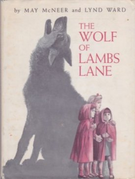 The Wolf of Lambs Lane by: Mary McNeer and Lynd Ward