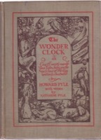 The Wonder Clock: or Four and Twenty Marvelous Tales, Being One for Each Hour of the Dayby: Pyle, Howard with Verses by Katherine Pyle