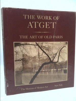 The Work of Atget, Vol. 2: The Art of Old Parisby: [Eugene Atget] Szarkowski, John and Hambourg, Maria