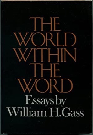 The World Within The Word: Essays by: Gass, William H.