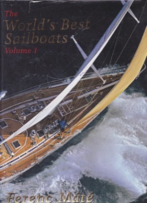 The World's Best Sailboats: Volume 1by: Ferenc Mate 