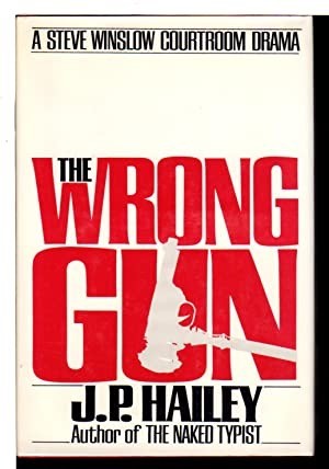 The Wrong Gun: A Steve Winslow Courtroom Dramaby: Hailey, J. P. ( Parnell Hall)