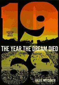 The Year the Dream Died; Revisiting 1968 in America (SIGNED COPY)by: Jules Witcover 