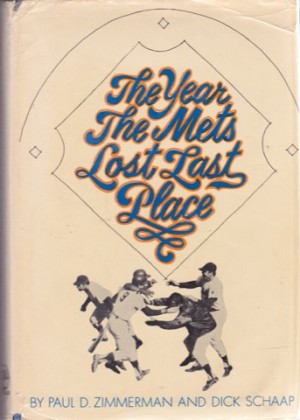 The Year the Mets Lost Last Placeby: Paul D. Zimmerman; Dick Schaap