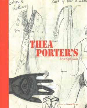 Thea Porter's Scrapbook by: Porter, Venetia (Ed.)