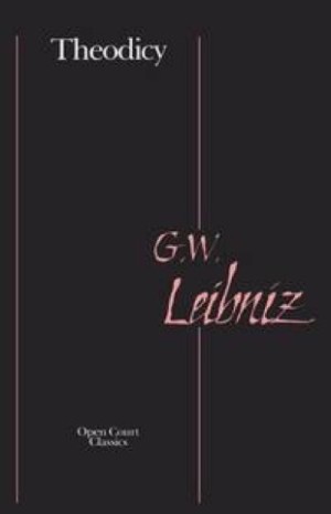Theodicy: Essays on the Goodness of God the Freedom of Man and the Origin of Evil by: Leibniz, G, W.