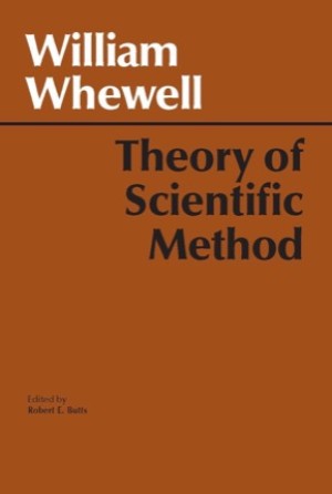 Theory of Scientific Methodby: Whewell, William, Editor: Butts, Robert E.