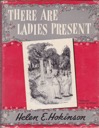 There Are Ladies Presentby: Hokinson, Helen E.