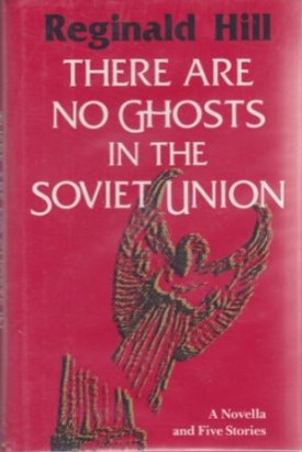 There Are No Ghosts in the Soviet Union - A Novella and Five Storiesby: Hill, Reginald