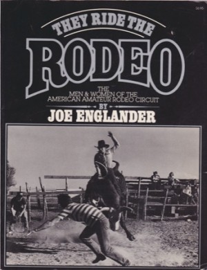 They Ride the Rodeo: The Men & Women of the American Amateur Rodeo Circuitby: Joe Englander