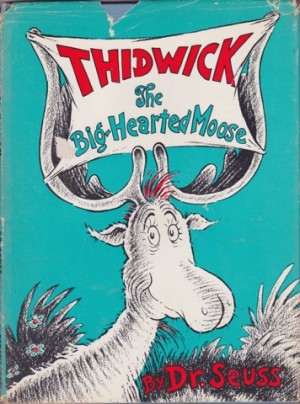 Thidwick the Big Hearted Moose by: Dr. Seuss