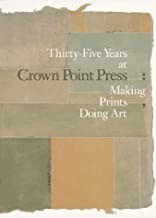 Thirty-Five Years at Crown Point Press: Making Prints, Doing Artby: Breuer, Karin and others