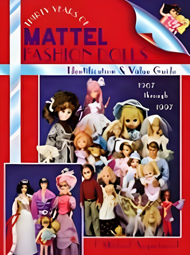 Thirty Years of Mattel Fashion Dolls - Identification & Value Guide 1967-1997by: Augustyniak, J. Michael