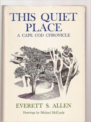 This Quiet Place: A Cape Cod Chronicleby: Everett S. Allen