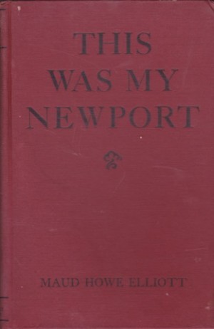 This Was My Newport (SIGNED COPY)by: Elliott, Maud Howe