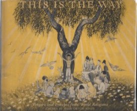 This is the Way: Prayers and Precepts from World Religionsby: Jones (compiler), Jessie Orton 