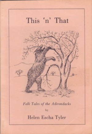 This 'n' That: Folk Tales Of The Adirondacks (SIGNED COPY)by: Helen Escha Tyler 