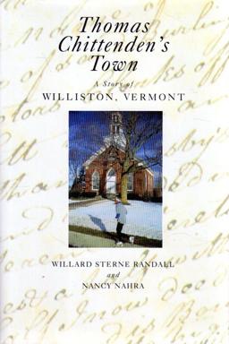 Thomas Chittenden's Town: A Story of Williston, Vermont (INSCRIBED COPY)by: Willard Sterne Randall & Nancy Nahra